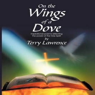 On the Wings of a Dove by Terry Lawrence Hardback Book 9781440164194