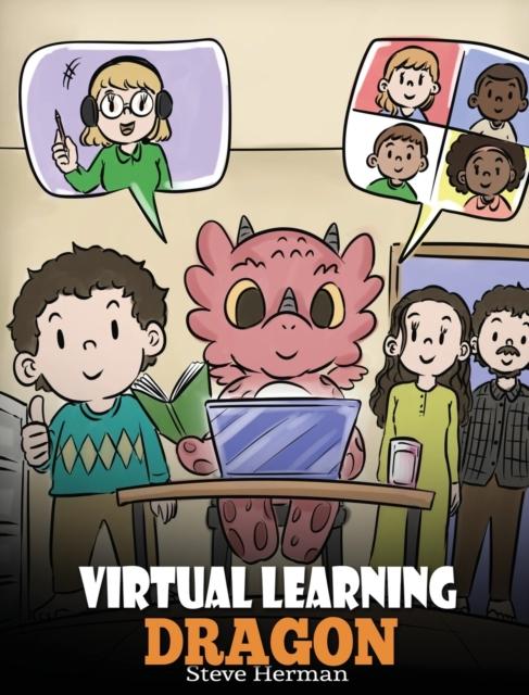 The Virtual Learning Dragon : A Story About Distance Learning To Help Kids Learn Online. : 39 Book