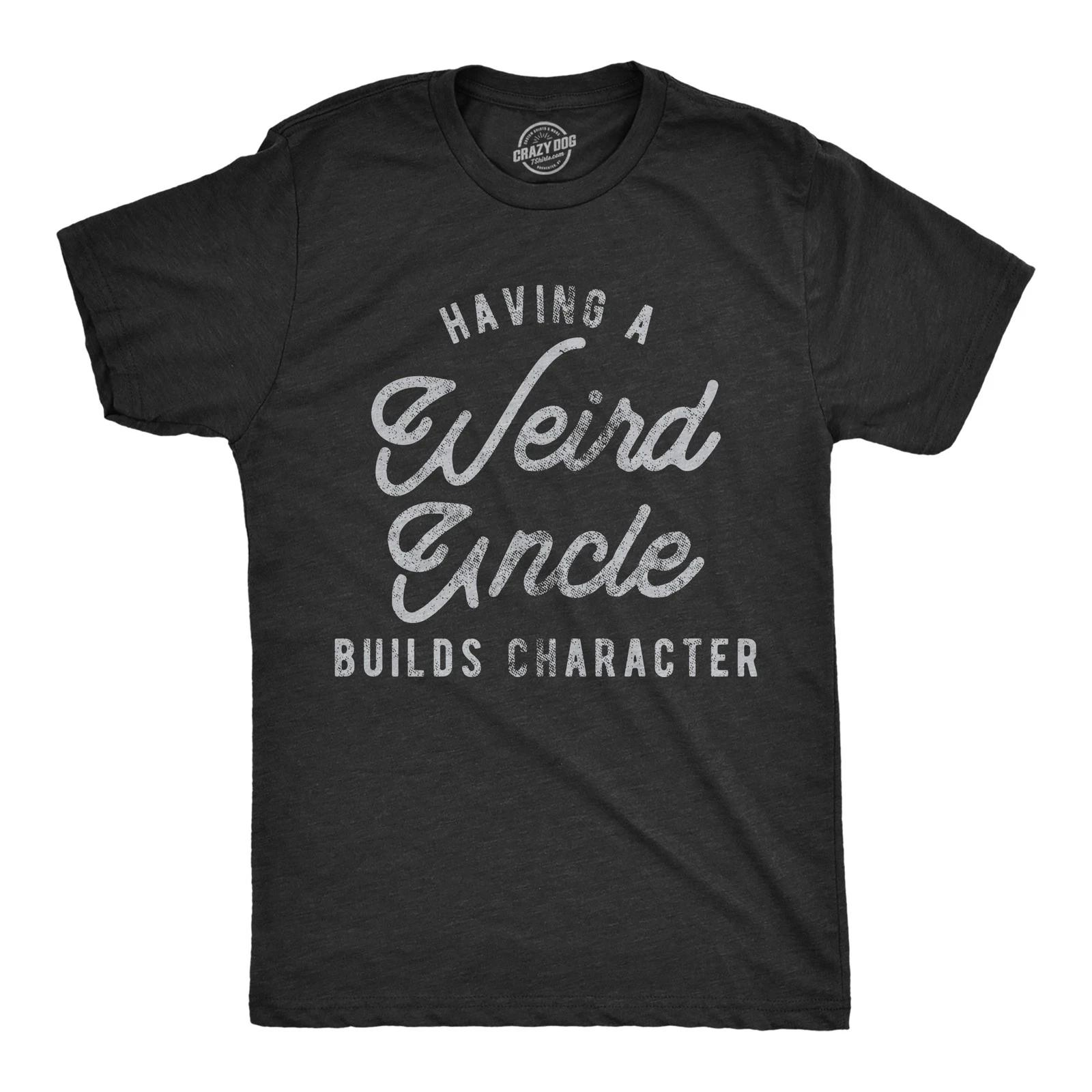 Mens Having A Weird Uncle Builds Character T Shirt Funny Family Graphic Novelty XS