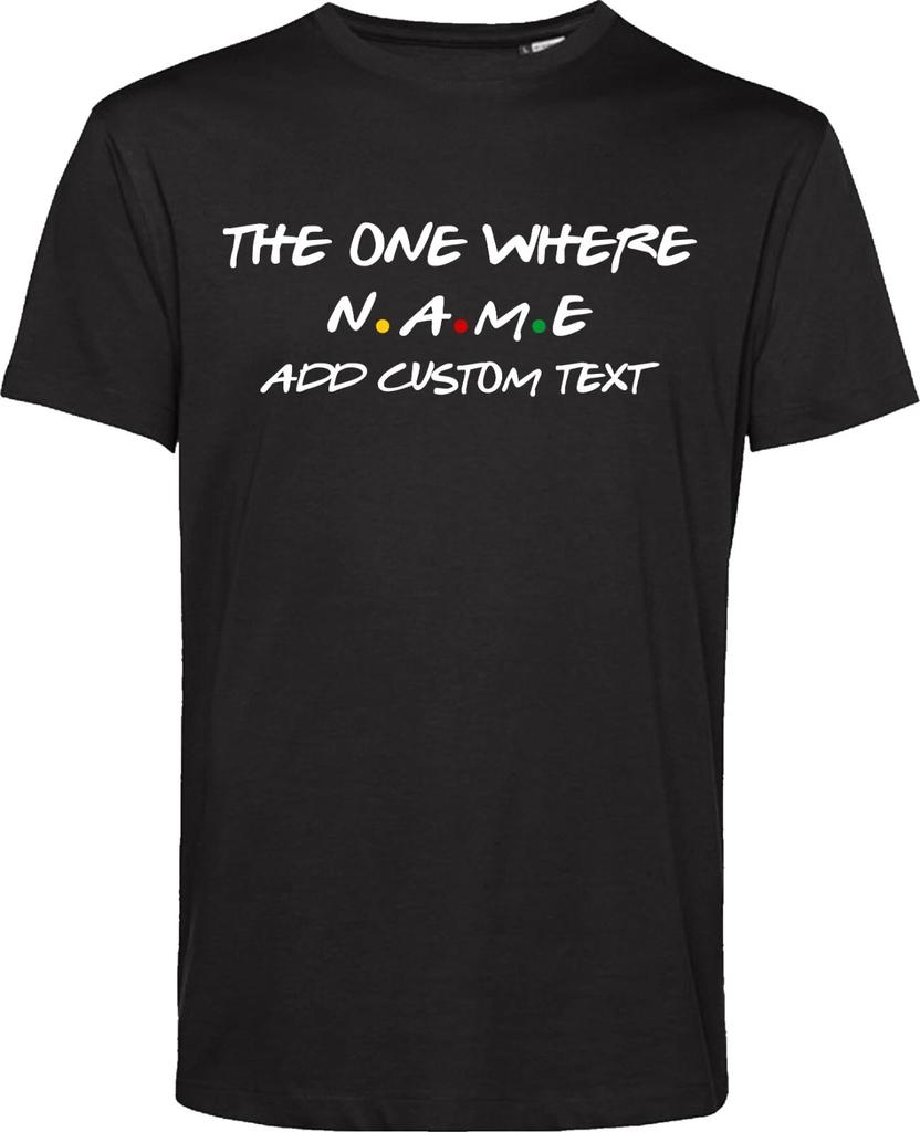 Personalised Your Name/Text The One Where Spoof TShirt Funny Stag Birthday Party