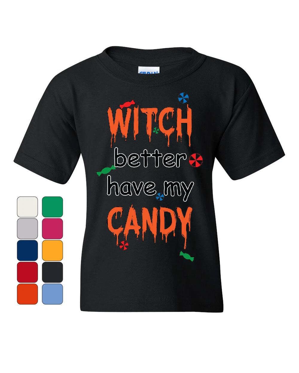 

Witch Better Have my Candy Youth kids boys T-Shirt Halloween Trick or Treating Kids Tee 120