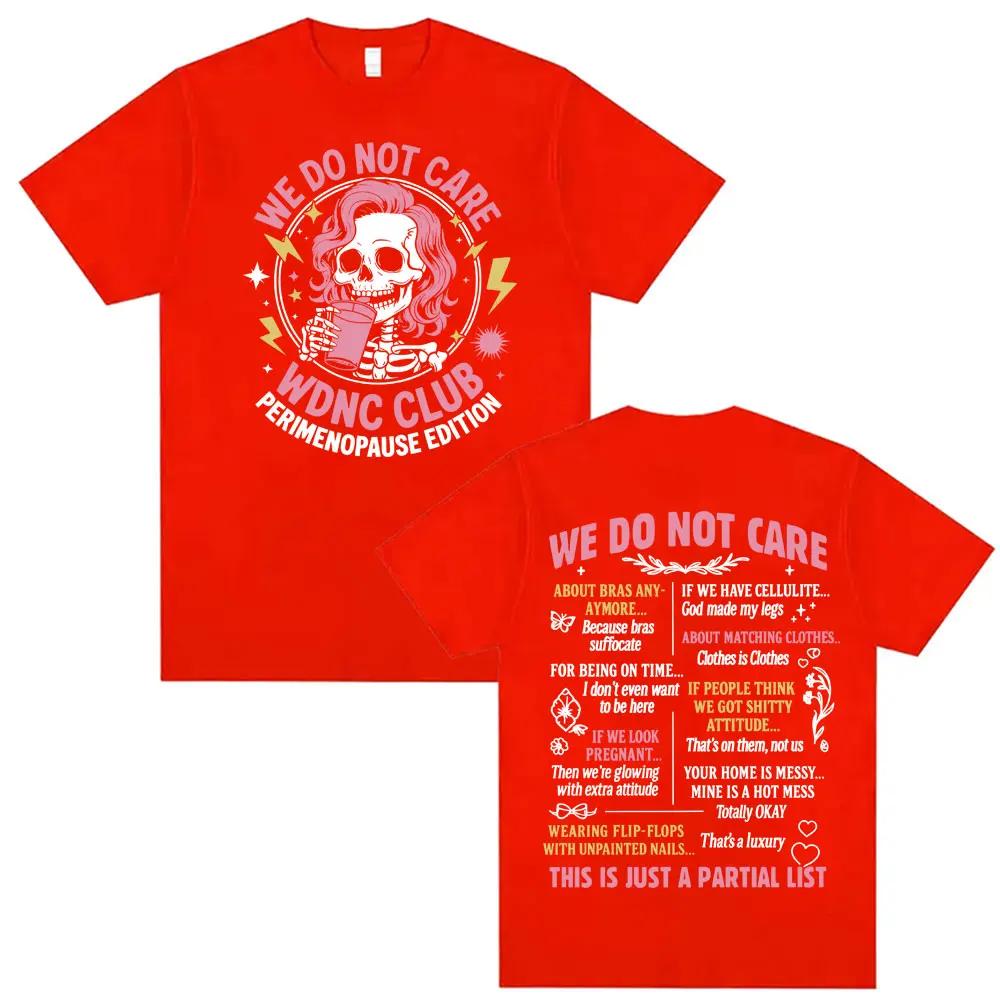 Proud Member of WDNC CLUB Perimenopause Humor Tshirt We Do Not Care Funny Tee Shirt Men Women Gothic Casual High Street T Shirt
