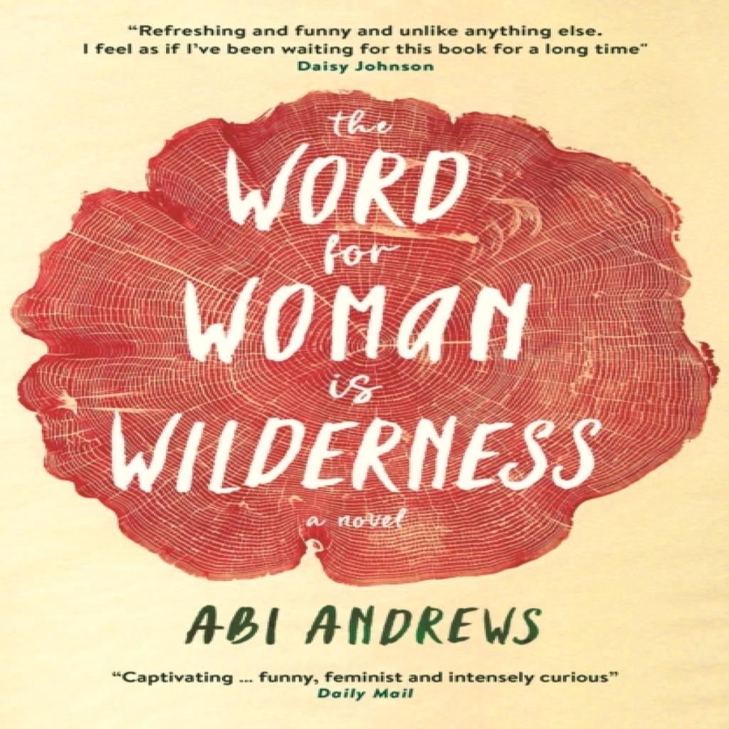 The Word for Woman is Wilderness by Abi Andrews Paperback Book 9781781259092
