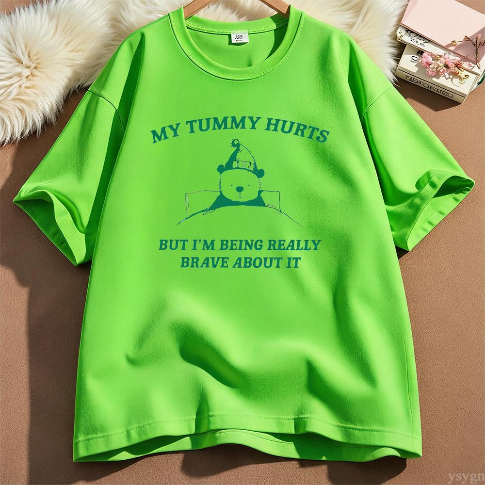 My Tummy Hurts But Im Being Really Brave About It Graphic T Shirts Unisex Unisex Funny Cotton Tee Casual Streetwear Unisexs Clothing