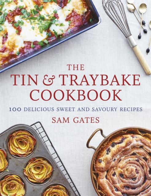 The The Tin & Traybake Cookbook : 100 Delicious Sweet and Savoury Recipes Book