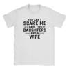 Unisex You Cant Scare Me I Have Two Daughters and A Wife T Shirts  100 Cotton Tops Fashion Tee Shirt Party TShirts