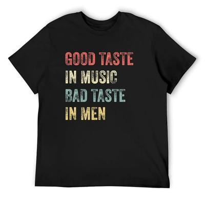 Good Taste In Music Bad Taste In Men Vintage Style T-Shirt Quick Drying Anime T-shirt Topping Mens T Shirt Graphic