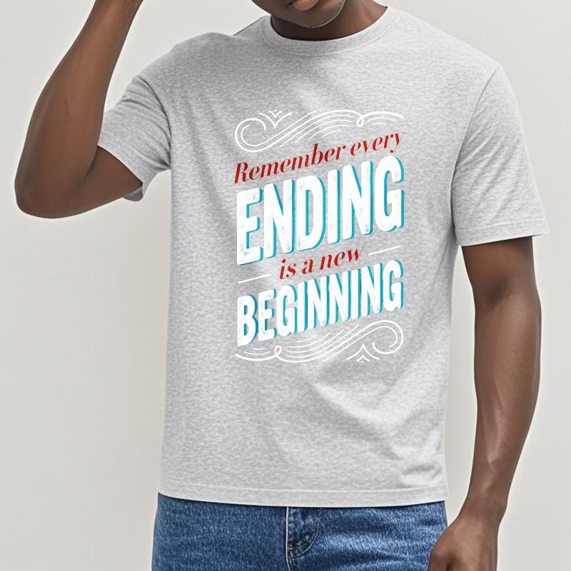 Unisex Summer Teenagers T Shirt Remember Every Ending Is A New Beginning Short Sleeve Soft Round Neck Tshirt Teeshirt For Man