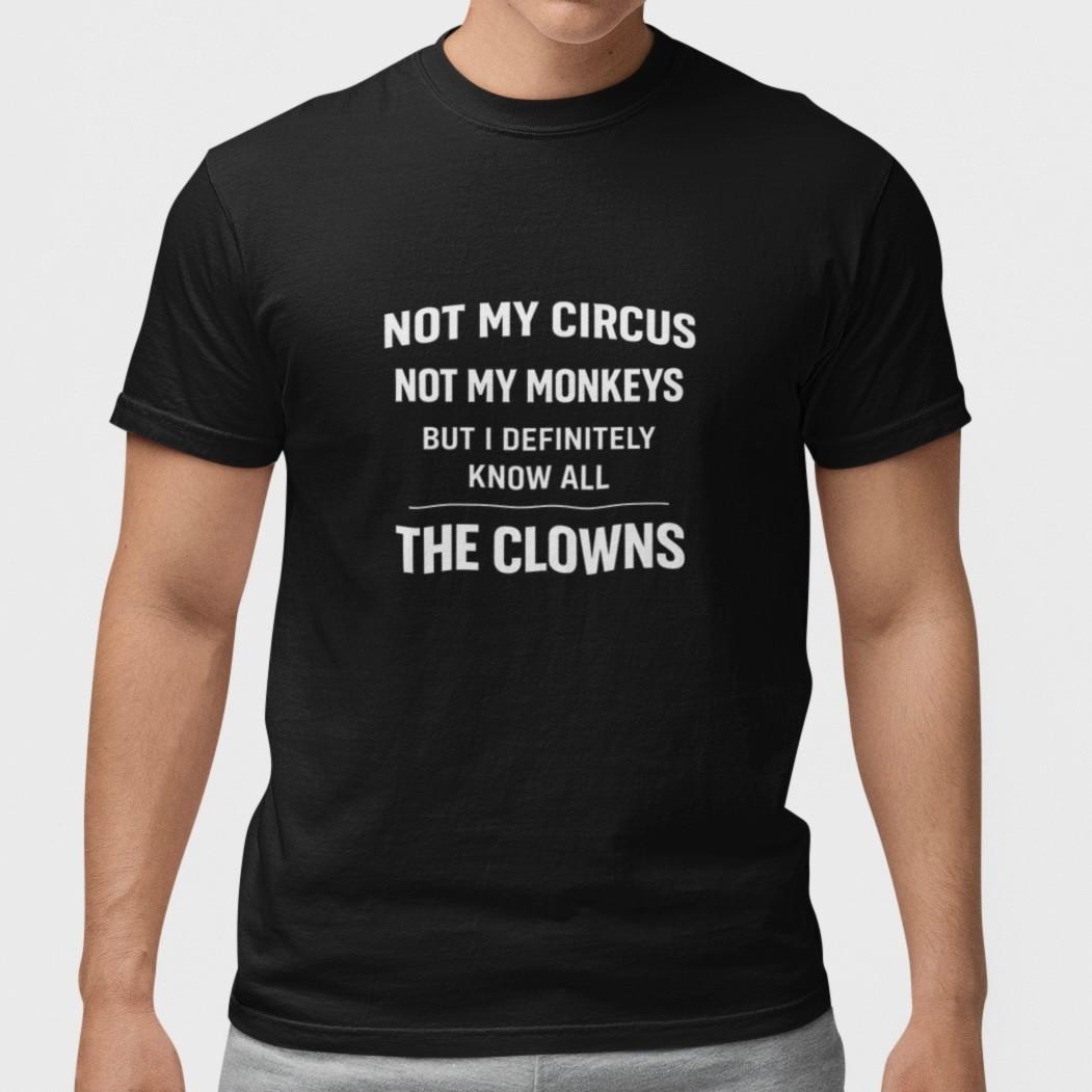 Funny Not My Circus Not My Monkeys T Shirt Sarcastic Humor Quote Graphic Tee S