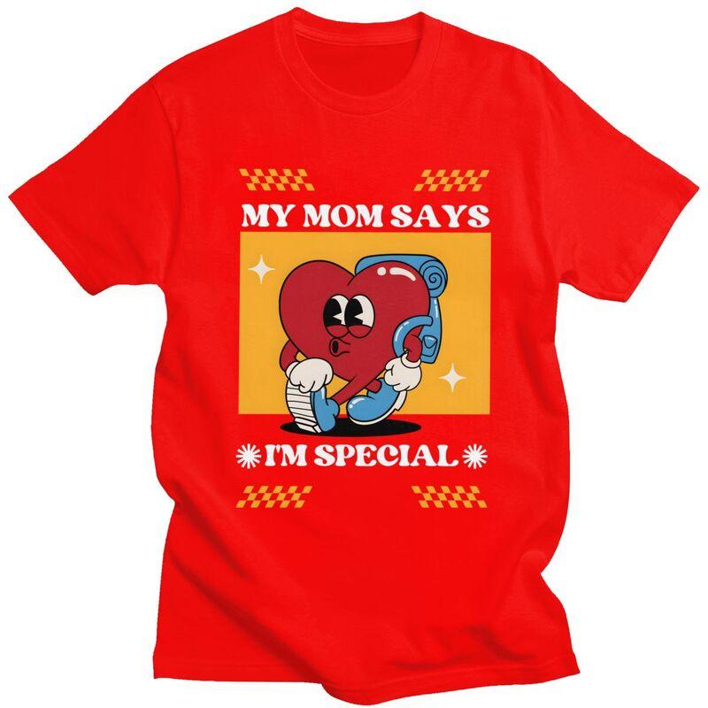 

Custom Fashion My Mom Says Im Special T Shirt Men ShortSleeve Tshirt Casual Tee Pure Cotton Oversized Tshirt Gift S