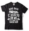Mens Funny Shirt She Said Cars Or Me Shirt Gifts For Men Car Lover Gift Tee