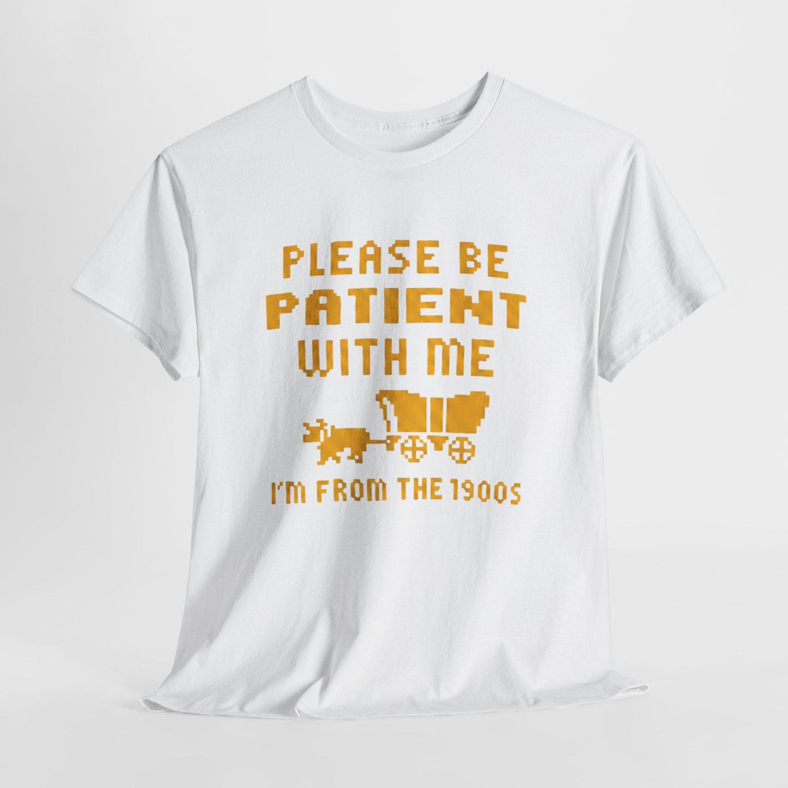 Please Be Patient With Me I m From The 1900s Shirt - Funny Vintage Humor T-Shirt, Sarcastic Quote Tee L