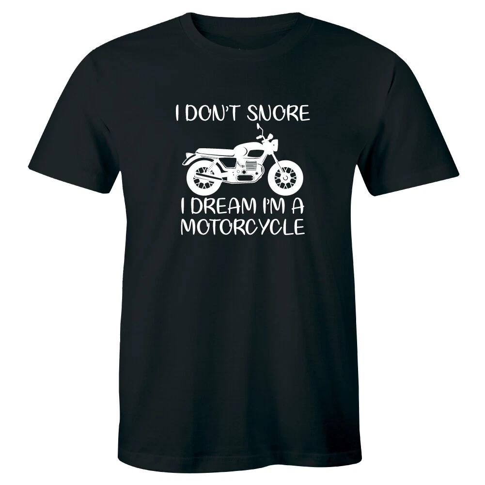 

I Don t Snore I Dream I m A Motorcycle Funny T-Shirt for Men L