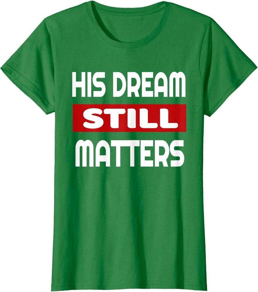 Martin Luther King Jr Day I Have A Dream Ladies' Crewneck T-Shirt Unisex T-Shirt
