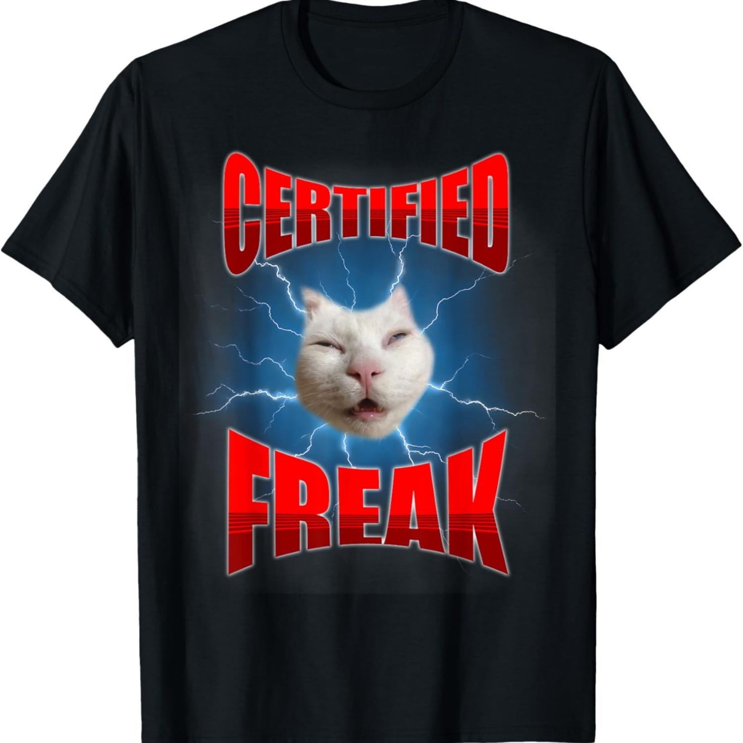 Certified Freak Eat Cement Cursed Cat Funny Cats Meme Humor T-Shirt S