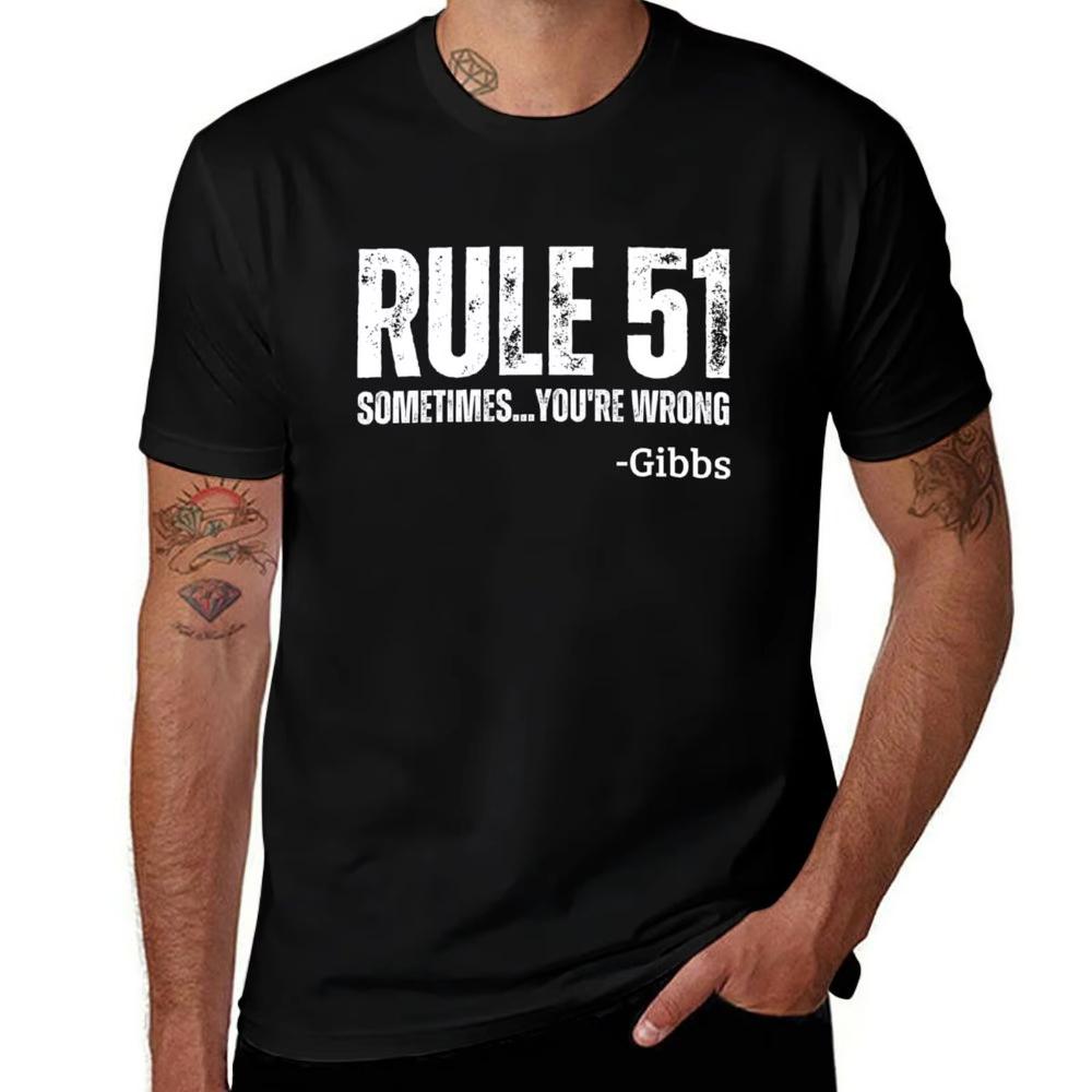 Gibbs Rule 51 Sometimes Youre Wrong NCIS TV Show TShirt Quick Drying Customs Shirts Graphic Tee Men Harajuku S