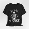 Hol dir einen Job T-Shirt, Unangemessenes Humor Unisex T-Shirt