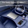 For Geely Galaxy E5 eMas 7 Car Foldable Table Board Vehicle Mounted Desk Storage Organization Interior Office Accessories