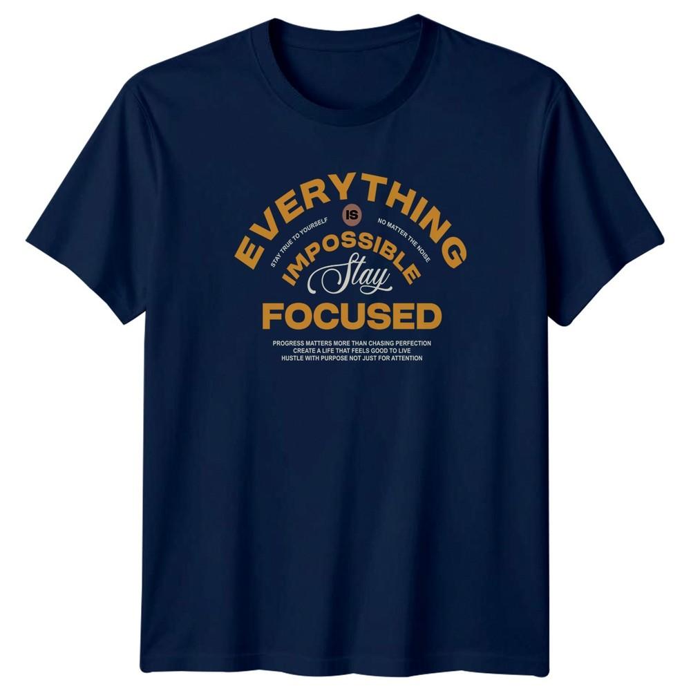 Everything Is Impossible Stay Focused TShirt Unisex Gift For Him And Her