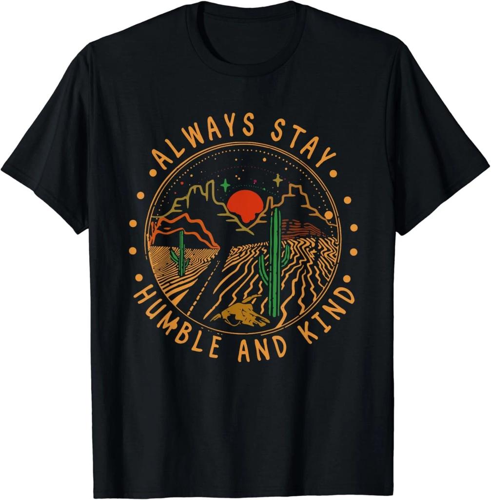 Always Stay Humble And Kind Mountains Cactus Deserts Western Gift Unisex T-Shirt