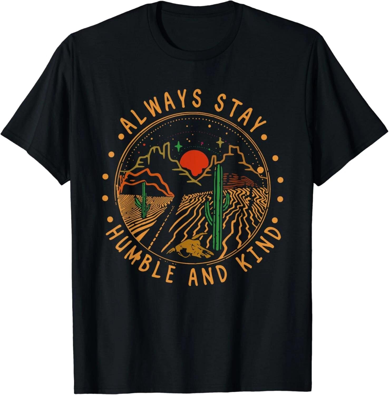 

Always Stay Humble And Kind Mountains Cactus Deserts Western Gift Unisex T-Shirt XL