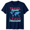 Travel Connected Leave Disconnected TShirt Adventure Travel Birthday Gift