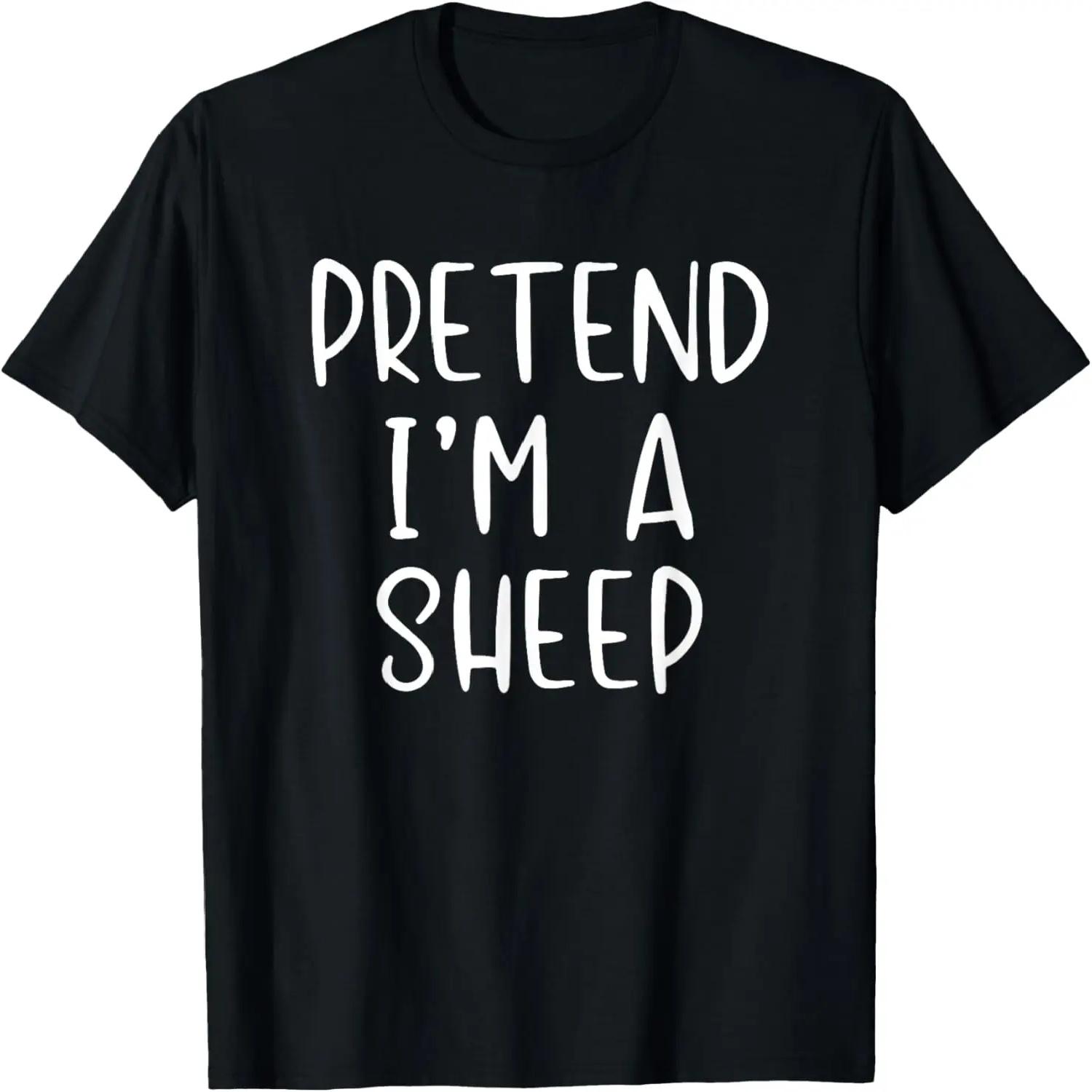 Pretend I m A Sheep Costume Halloween Simple Funny T-Shirt XXXXL