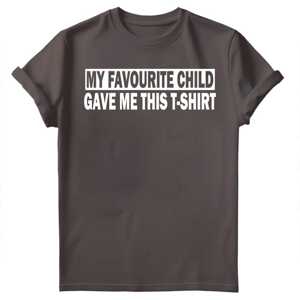 My Favourite Child Gave Me Shirt Fathers Day Unisexs Novelty Birthday TShirts FD