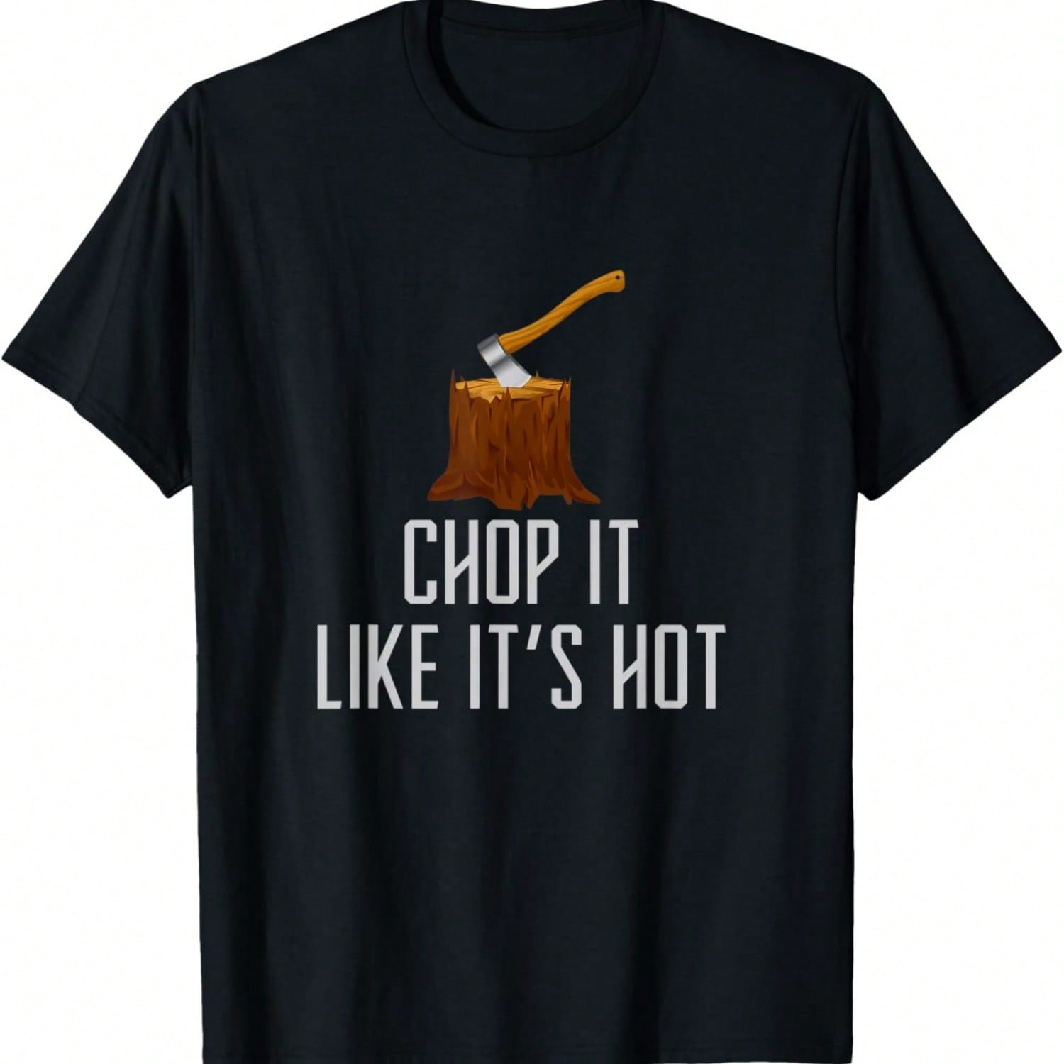 Chop It Like It s Hot Lumberjack Chopping Wood Tree Logger T-Shirt S