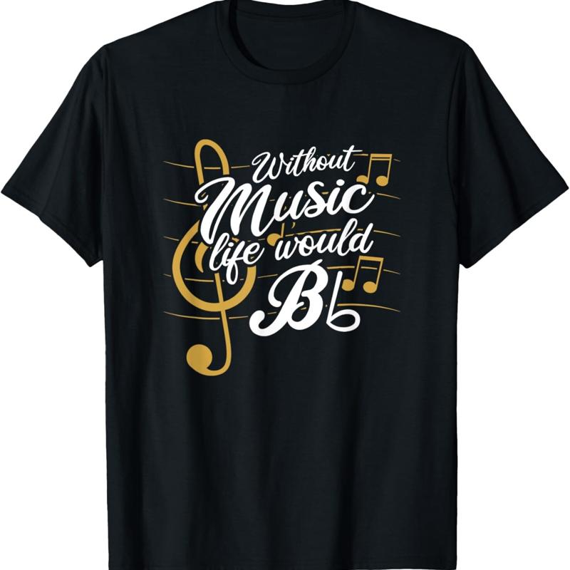 Without Music Life Would B Flat II Funny Quotes T Shirt