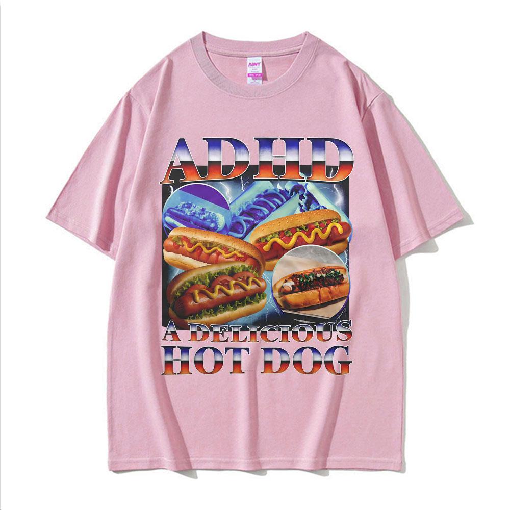 Adhd A Delicious Hot Dog Funny Food Meme Tshirt Unisex Unisex Vintage Oversized Summer T Shirt High Quality Comfort Cotton T Shirts