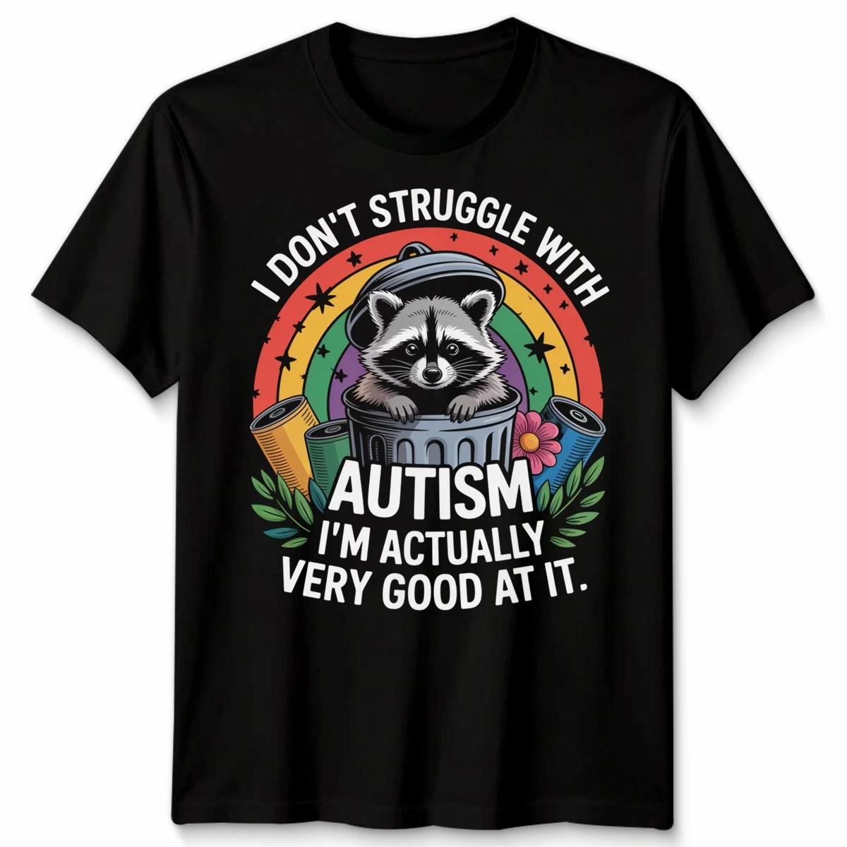 Unisex Autism Pride TTshirt I Don T Struggle With Autism I M Actually At It S