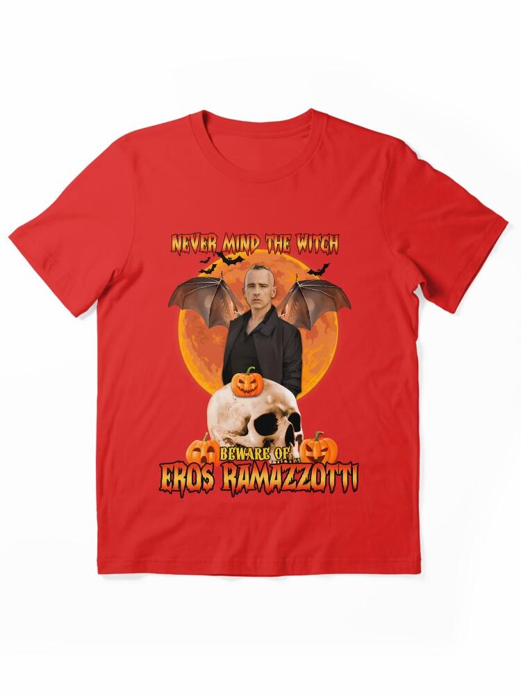 Eros Ramazzotti Never Mind the Witch Be Ware Of Eros Essential Unisex T-Shirt