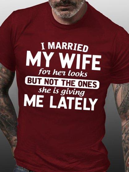 Unisexs Funny Gift I Married My Wife For Her Looks Crew Neck Cotton TShirt
