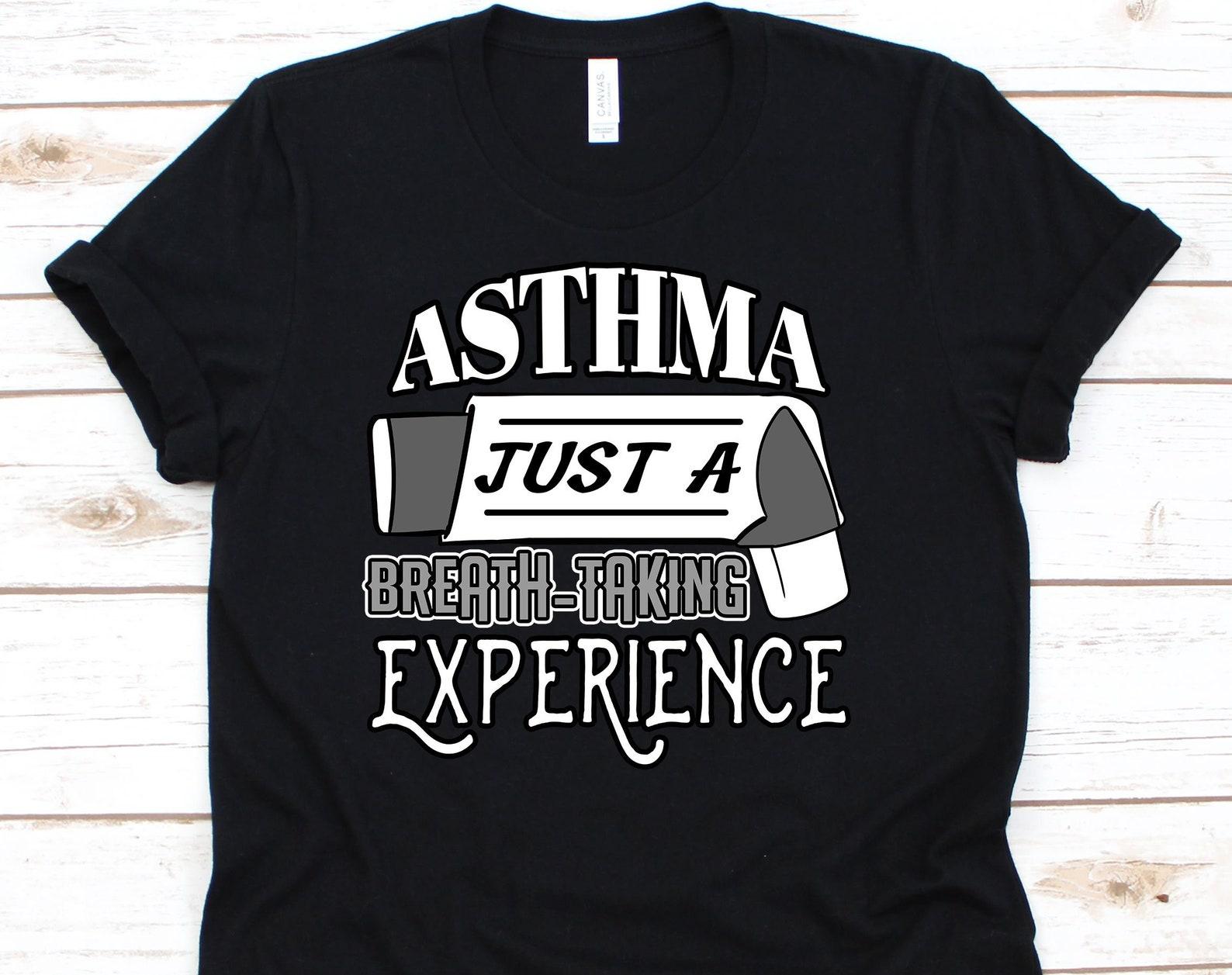 Asthma Just A Breath-taking Experience Shirt, Asthma Awareness, Asthma Shirt, Asthma Gift, Asthma T-Shirt, Cute Asthma Shirt 3XL