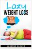 The Lazy Weight Loss : A Fat-Burning Strategy That Doesn't Require Physical Activity (2022 Guide for Beginners) Book