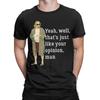 Fashion Yeah Well Dude Tshirt Unisex Unisexs Round Neck Cotton T Shirts Lebowski Comedy Short Sleeve Tees Summer Clothing