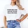 Funny Pasta Shirt | I’m Into Girls and Guys But Really Into Pasta T-Shirt | Food Humor Tee | Bisexual Pride Gift