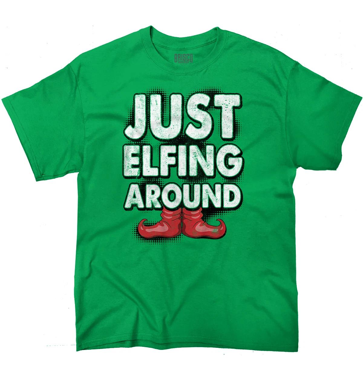 Funny Christmas Just Elfing Around Xmas Joke Womens or Mens Crewneck T Shirt Tee XXXXL