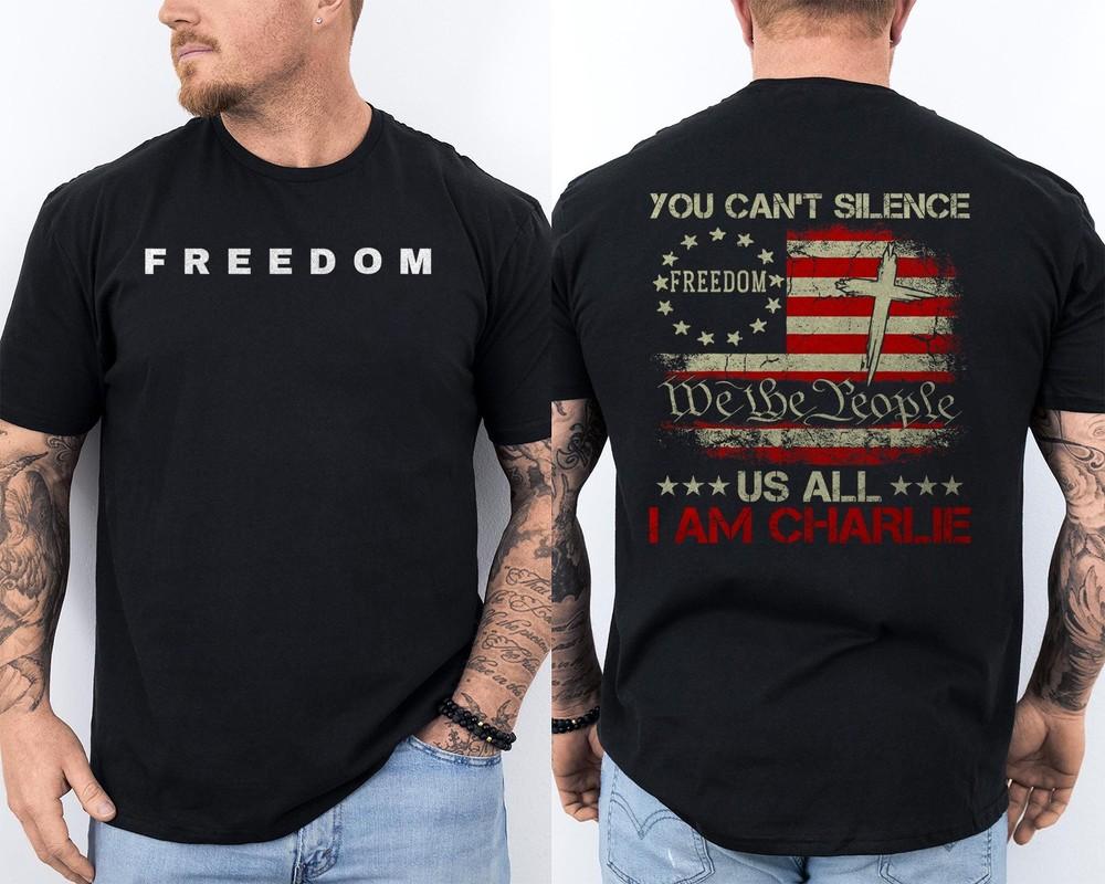 You Can t Silence Us All I AM Charlie Tribute, Freedom Charlie Kirk Shirt 2 Side Unisex T-Shirt XL