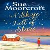 A Skye Full of Stars by Sue Moorcroft Paperback Book 9780008636845