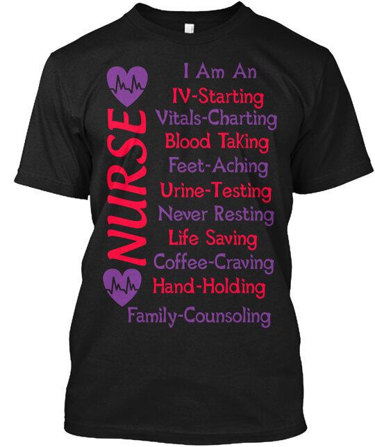 I Am A Nurse T-Shirt Made in the USA Size S to 5XL XL
