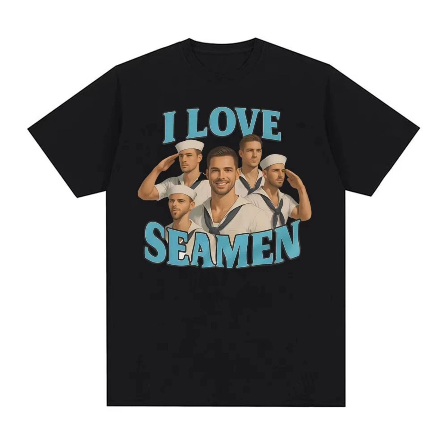 

I Love Seamen Funny Meme T-shirts Men Women Clothing Fashion High Quality T-shirt 100% Cotton Oversized Loose T Shirt Streetwear S чёрный