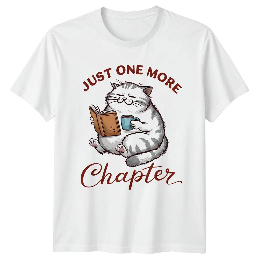 Just One More Chapter Cat Reading Book Pun Funny Quote TShirt S