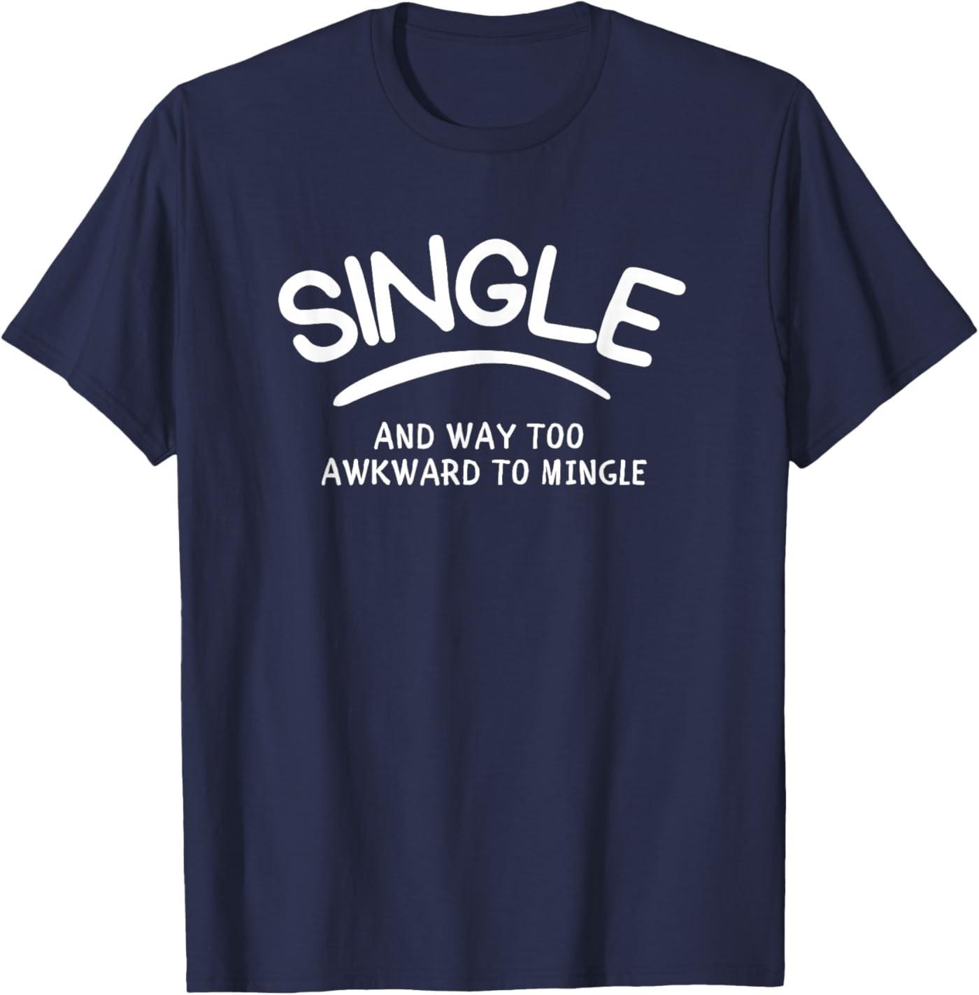 

Single and Way Too Awkward to Mingle - Funny Dating T-Shirt 5XL різнокольоровий