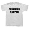Certified Yapper T Shirt Funny Yapping Humor Y2k Short Sleeve 100 Cotton Soft Breathable Unisex Oneck Tshirt EU Size