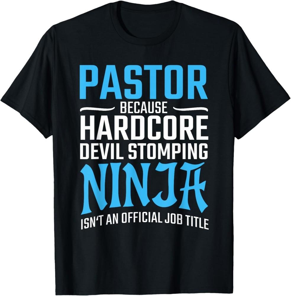 PASTOR Because Devil Stomping Ninja Isn#039t A Job Title Funny TShirt Unisex T-Shirt L