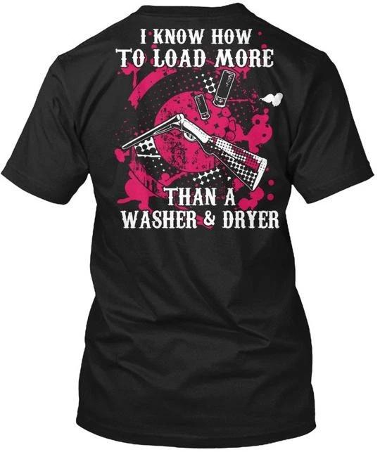 Load More Than A Washer And Dryer Gun I Know How TTshirt Made in USA S to 5XL XL