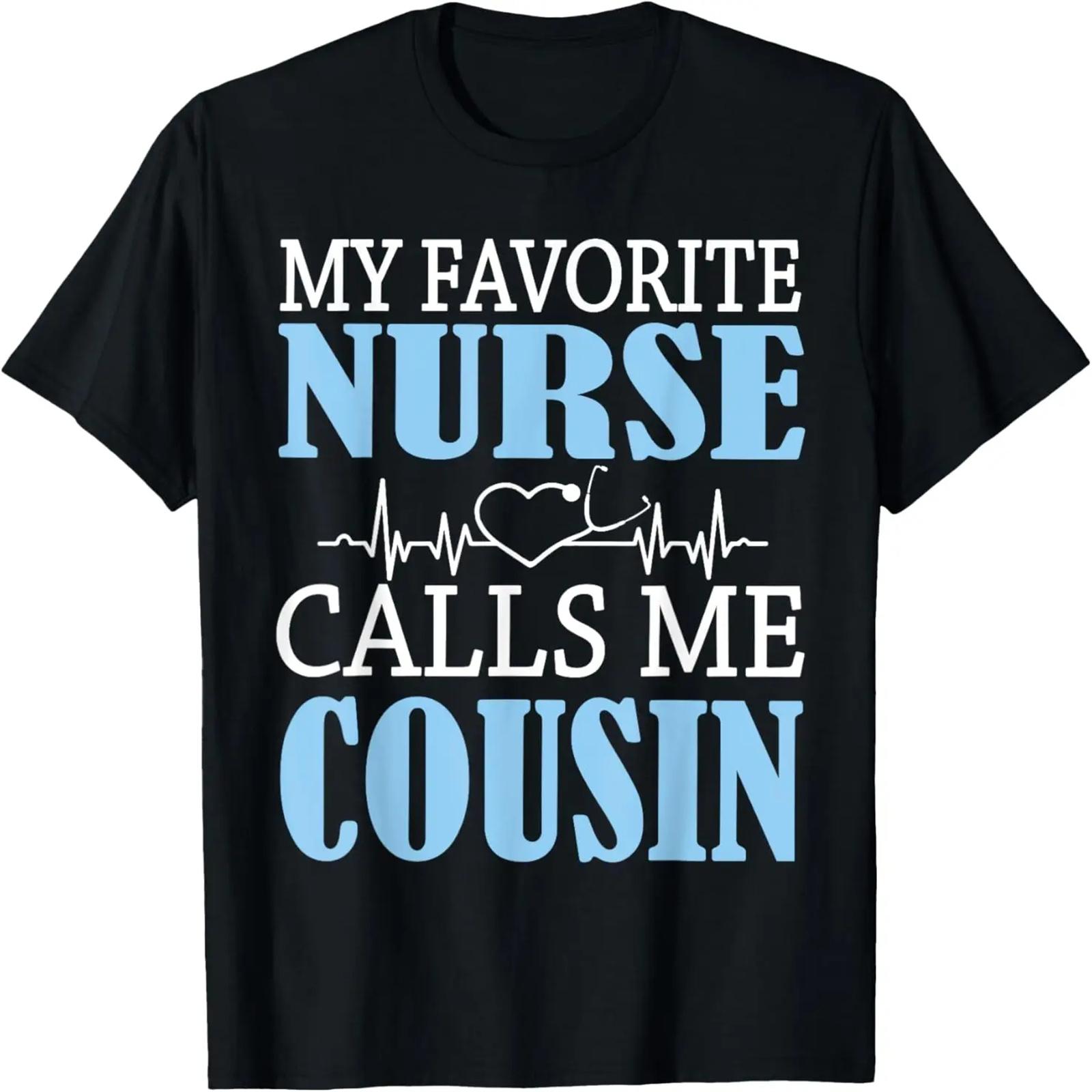 My Favorite Nurse Calls Me Cousin Happy Nurse Day Shirt T-Shirt S