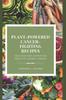 The Plant-Powered Cancer-Fighting Recipes : Delicious and Nutritious Meals To Combat Cancer Book